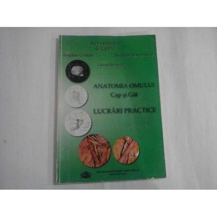 ANATOMIA OMULUI CAP SI GAT LUCRARI PRACTICE - G. LUPU-BOGDAN CRISTEA, LAURA STROICA, BOGDAN DIACONESCU